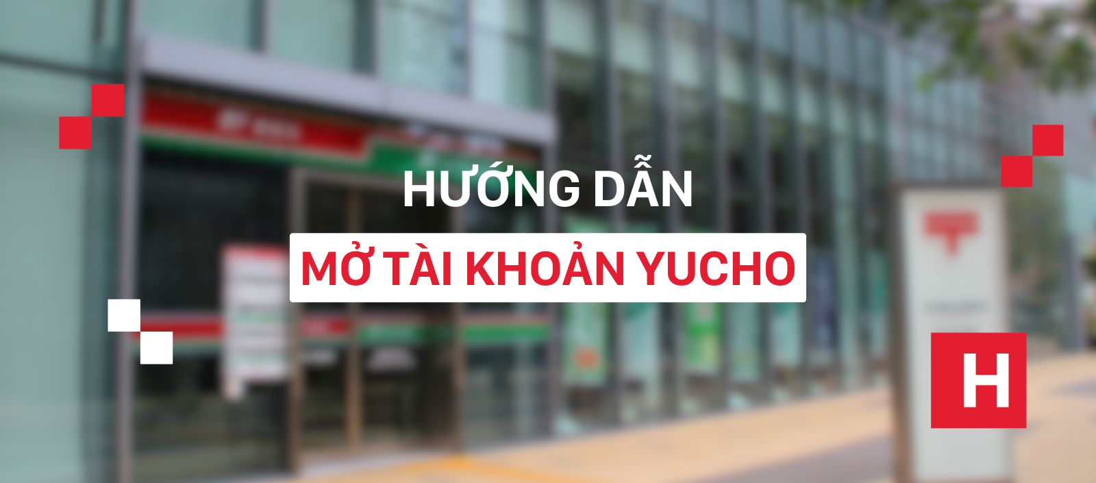 Hướng dẫn mở tài khoản ngân hàng Yucho tại Nhật