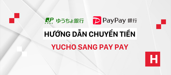 Hướng dẫn chuyển tiền từ Yucho sang ngân hàng Pay Pay