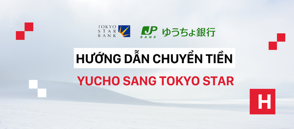 Hướng dẫn chuyển khoản từ ngân hàng Yucho sang Tokyo Star