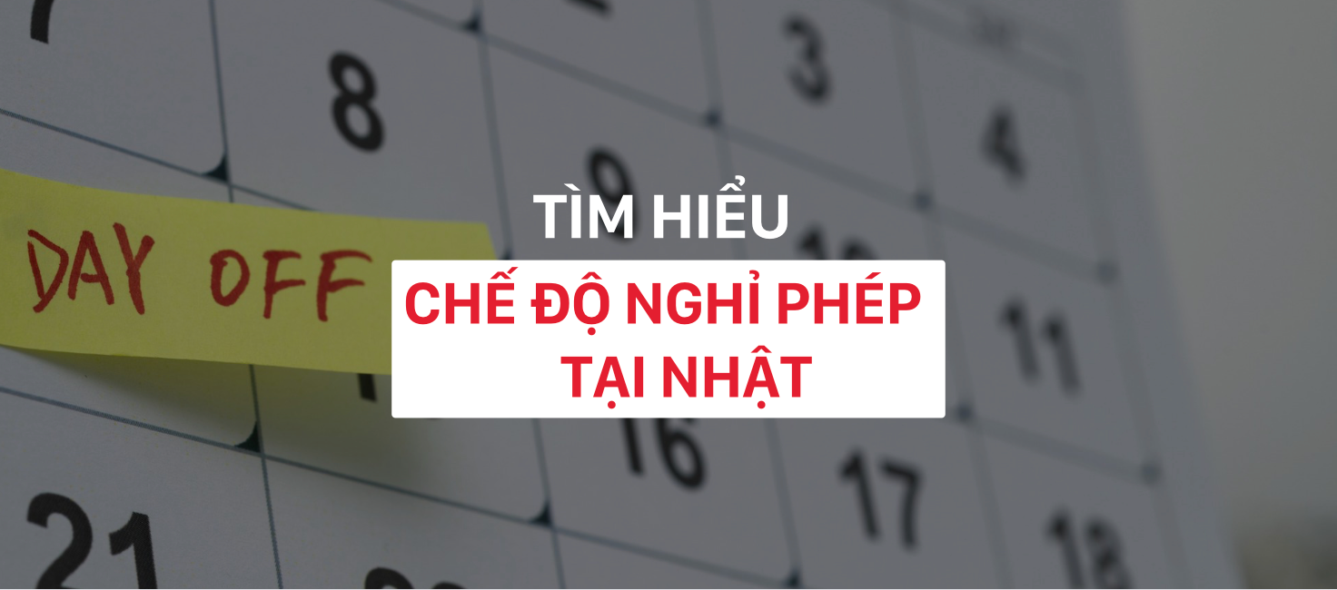 Tìm hiểu chế độ nghỉ phép tại Nhật