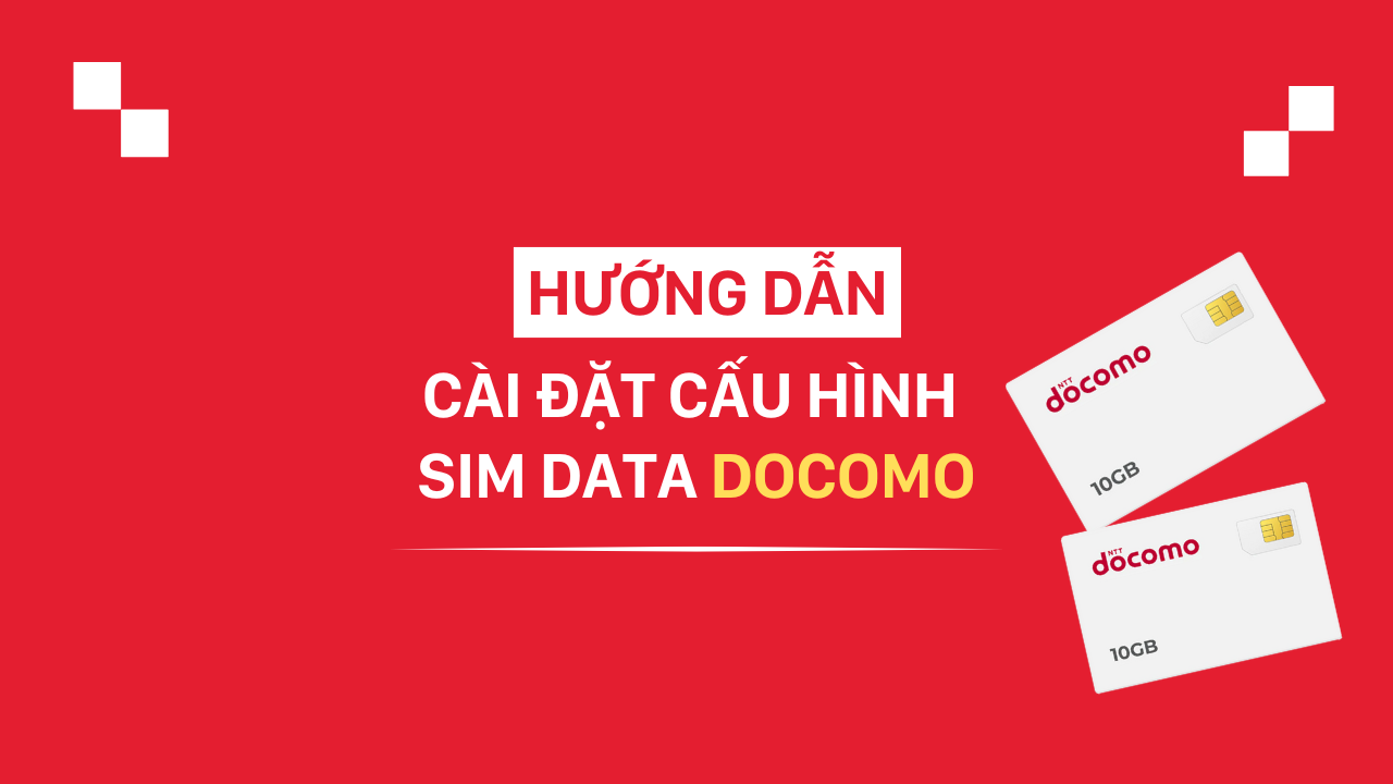 Hướng dẫn cài đặt cấu hình SIM data - Docomo